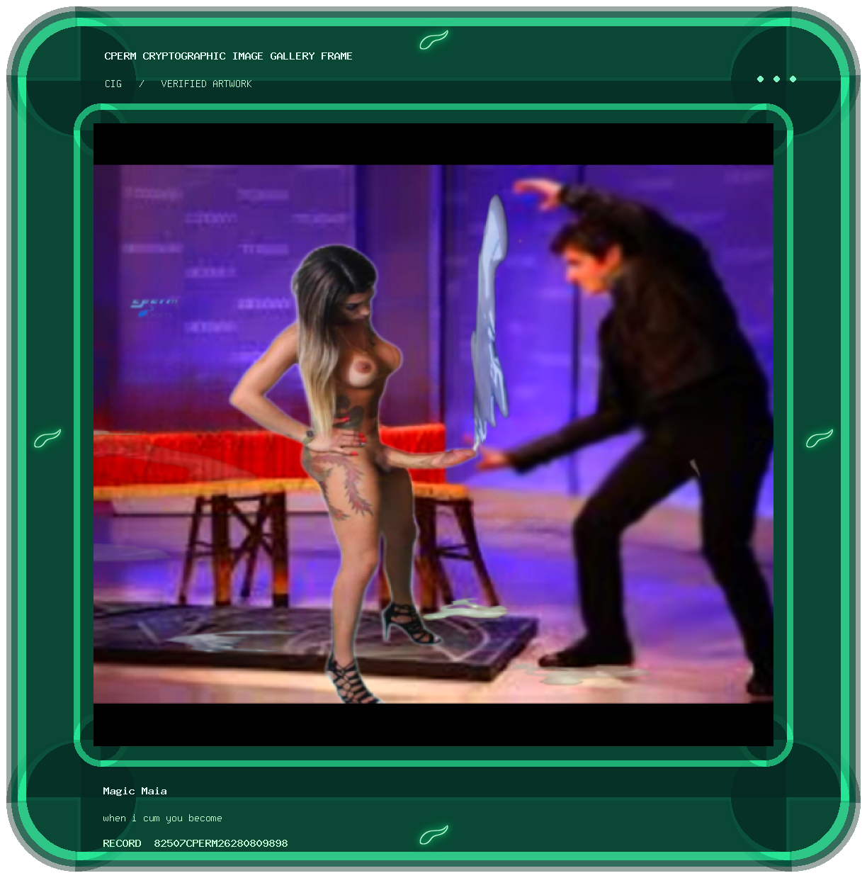 Magic Maia — when i cum you become framed cryptographic artwork