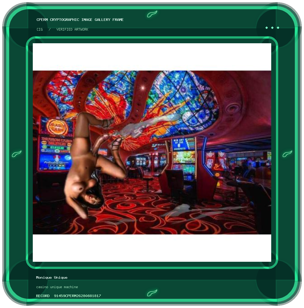Monique Unique — casino unique machine framed cryptographic artwork